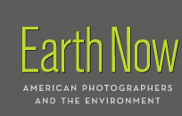 Earth Now | American Photographers and the Environment